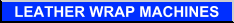 Leather Wrap Machines